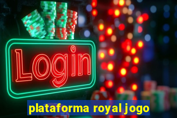 plataforma royal jogo